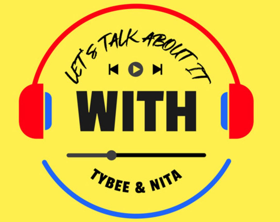 Let's Talk About It With Tybee and Nita